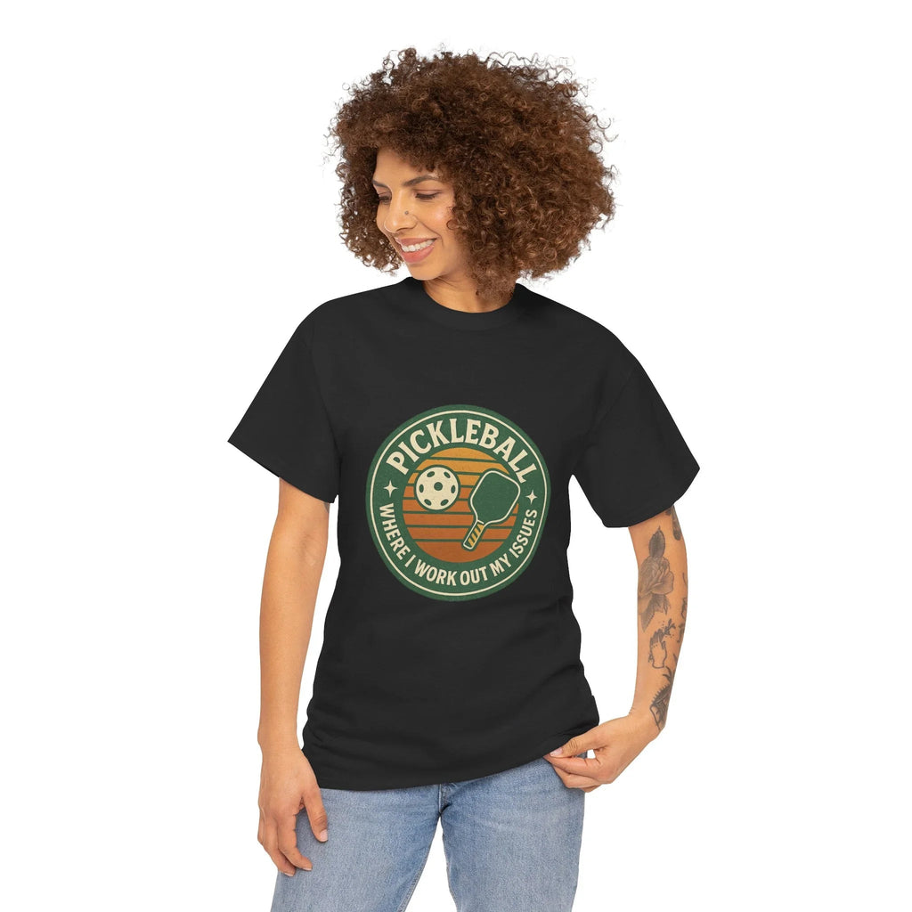Pickleball Humor - Pickleball Where I Work Out My Issues