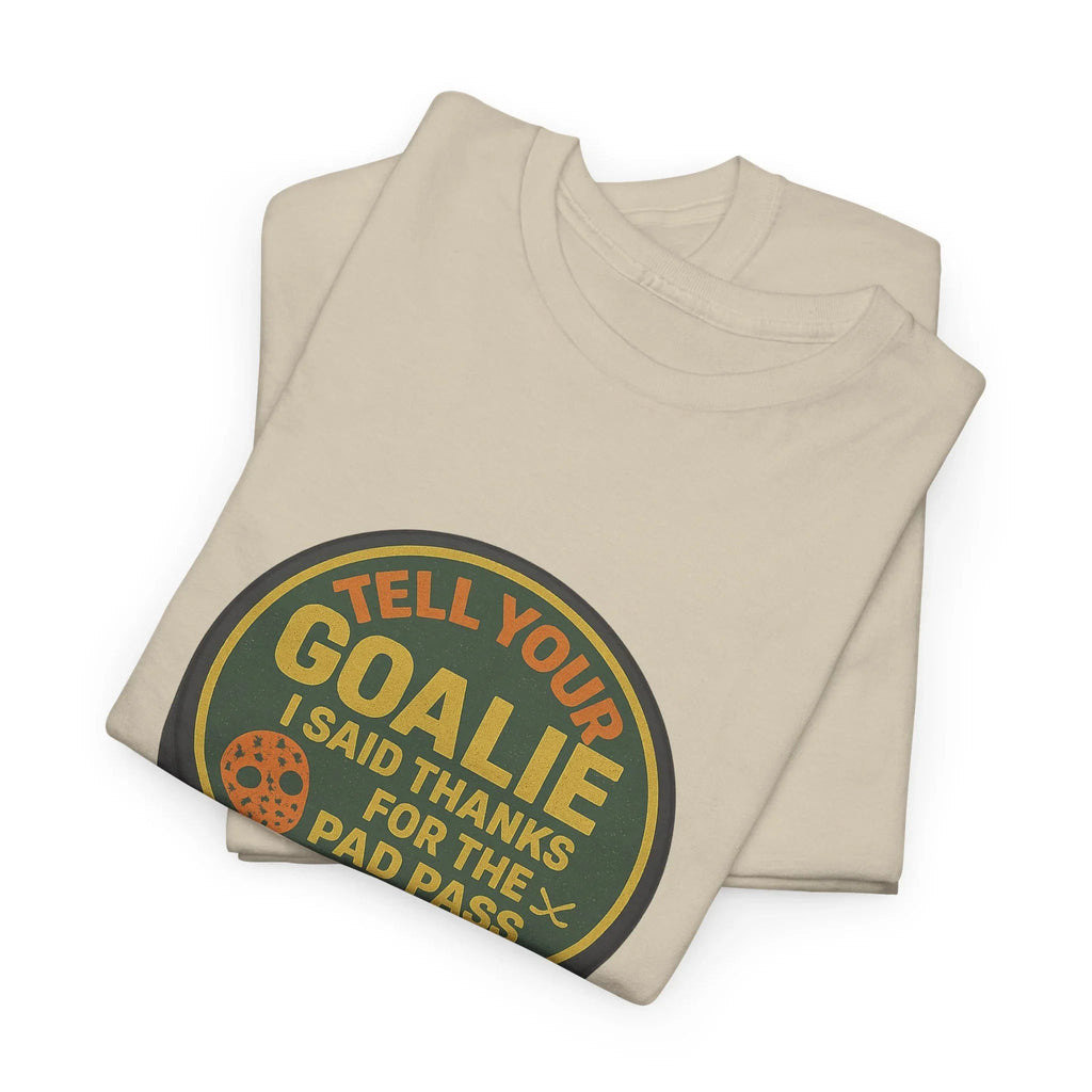 Hockey Humor - Tell Your Goalie I Said Thanks For The Pad Pass