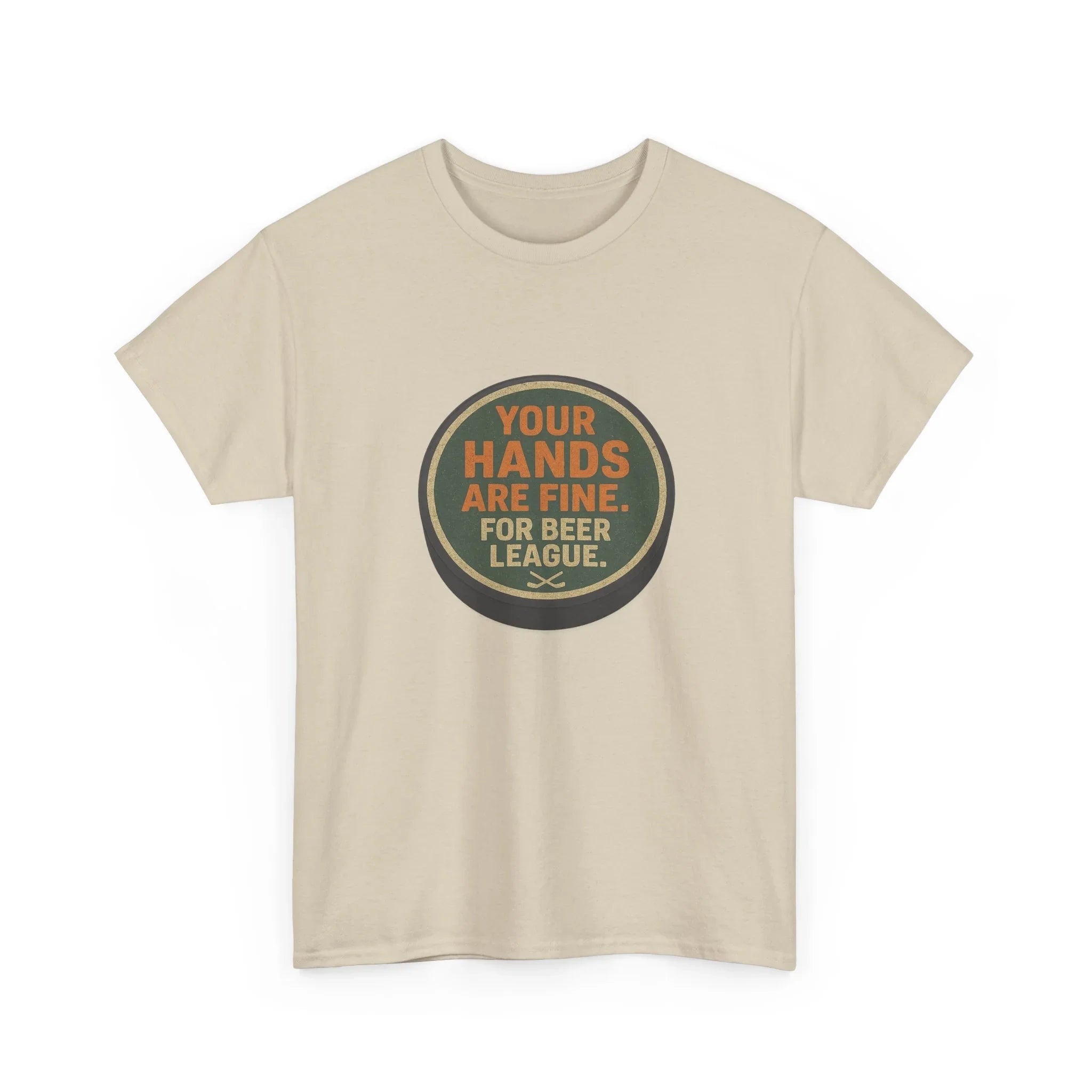 Hockey Humor - Your Hands Are Fine. For Beer League.