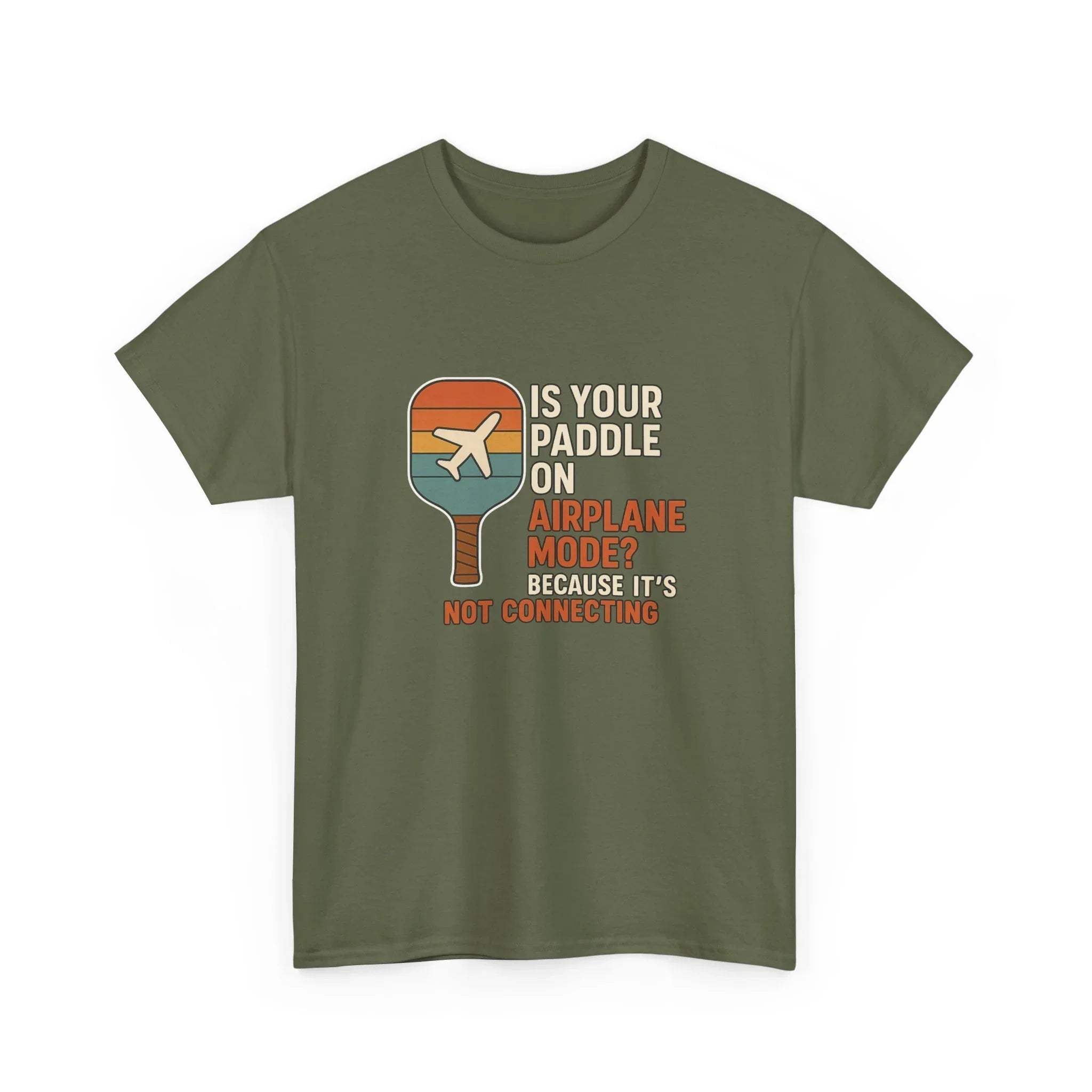 Pickleball Humor - Is Your Paddle On Airplane Mode? Because It's Not Connecting
