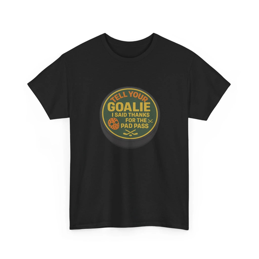 Hockey Humor - Tell Your Goalie I Said Thanks For The Pad Pass