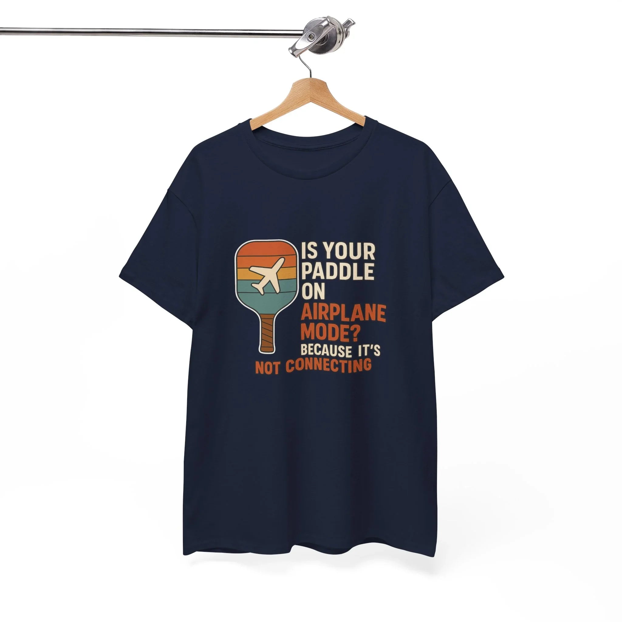 Pickleball Humor - Is Your Paddle On Airplane Mode? Because It's Not Connecting